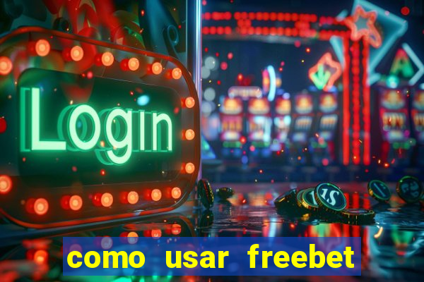 como usar freebet vai de bet